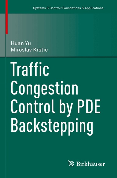 Huan Yu, Miroslav Krstic - Traffic Congestion Control by PDE Backstepping, Häftad