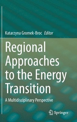 Katarzyna Gromek-Broc - Regional Approaches to the Energy Transition, Inbunden