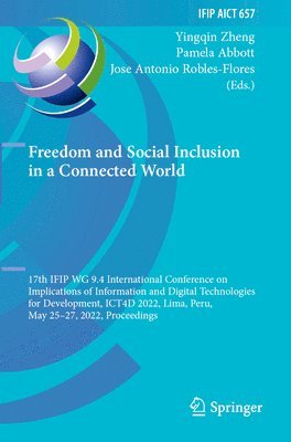 Yingqin Zheng, Pamela Abbott, Jose Antonio Robles-Flores - Freedom and Social Inclusion in a Connected World, Häftad