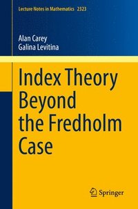 bokomslag Index Theory Beyond the Fredholm Case