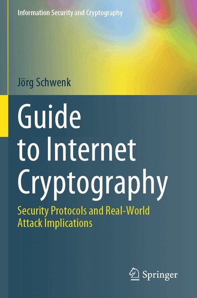 Jörg Schwenk - Guide to Internet Cryptography, Häftad