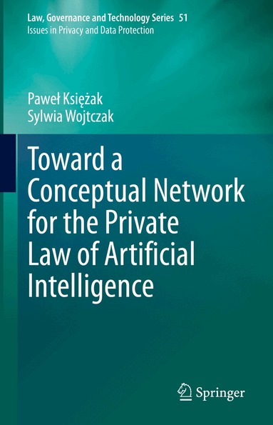 Paweł Księżak, Sylwia Wojtczak - Toward a Conceptual Network for the Private Law of Artificial Intelligence, Inbunden
