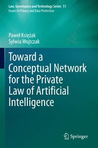 bokomslag Toward a Conceptual Network for the Private Law of Artificial Intelligence