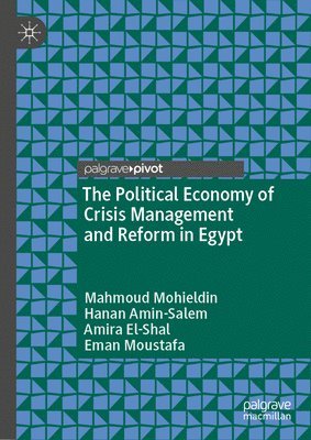 bokomslag The Political Economy of Crisis Management and Reform in Egypt