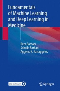 bokomslag Fundamentals of Machine Learning and Deep Learning in Medicine