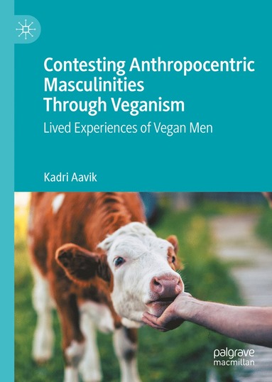 bokomslag Contesting Anthropocentric Masculinities Through Veganism