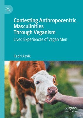 bokomslag Contesting Anthropocentric Masculinities Through Veganism