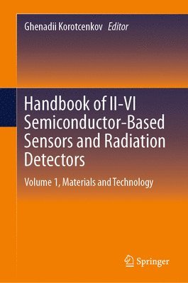 Ghenadii Korotcenkov - Handbook of II-VI Semiconductor-Based Sensors and Radiation Detectors, Inbunden