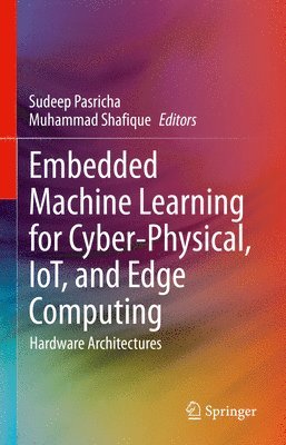 bokomslag Embedded Machine Learning for Cyber-Physical, IoT, and Edge Computing