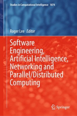 bokomslag Software Engineering, Artificial Intelligence, Networking and Parallel/Distributed Computing