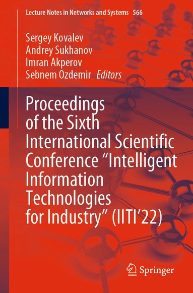 bokomslag Proceedings of the Sixth International Scientific Conference "Intelligent Information Technologies for Industry" (IITI'22)