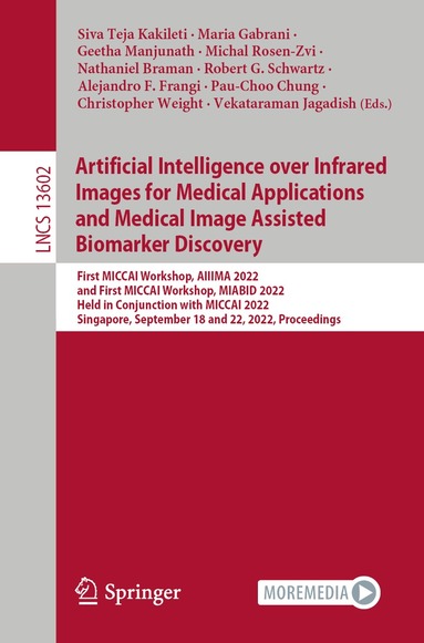 Siva Teja Kakileti, Maria Gabrani, Geetha Manjunath, Michal Rosen-Zvi, Nathaniel Braman, Robert G. Schwartz, Alejandro F. Frangi, Pau-Choo Chung, Christopher Weight, Vekataraman Jagadish - Artificial Intelligence over Infrared Images for Medical Applications and Medical Image Assisted Biomarker Discovery, Häftad