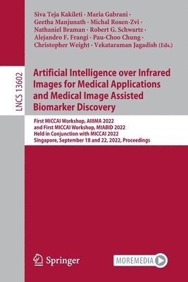 Siva Teja Kakileti, Maria Gabrani, Geetha Manjunath, Michal Rosen-Zvi, Nathaniel Braman, Robert G. Schwartz, Alejandro F. Frangi, Pau-Choo Chung, Christopher Weight, Vekataraman Jagadish - Artificial Intelligence over Infrared Images for Medical Applications and Medical Image Assisted Biomarker Discovery, Häftad