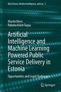 bokomslag Artificial Intelligence and Machine Learning Powered Public Service Delivery in Estonia