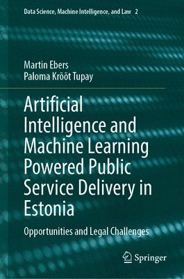 bokomslag Artificial Intelligence and Machine Learning Powered Public Service Delivery in Estonia