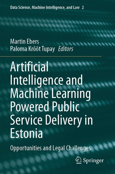 Martin Ebers, Paloma Krõõt Tupay - Artificial Intelligence and Machine Learning Powered Public Service Delivery in Estonia, Häftad