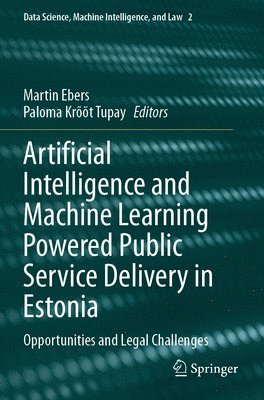 bokomslag Artificial Intelligence and Machine Learning Powered Public Service Delivery in Estonia