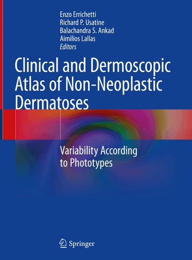 Enzo Errichetti, Richard P. Usatine, Balachandra S. Ankad, Aimilios Lallas - Clinical and Dermoscopic Atlas of Non-Neoplastic Dermatoses, Inbunden
