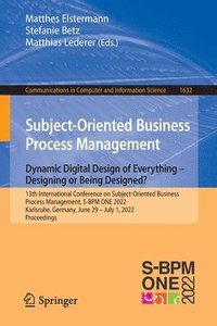 bokomslag Subject-Oriented Business Process Management. Dynamic Digital Design of Everything  Designing or being designed?
