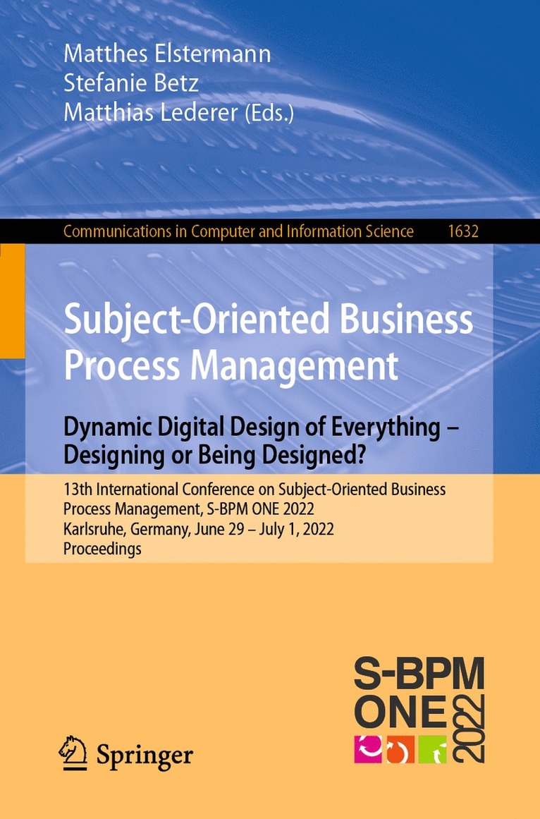 Matthes Elstermann, Stefanie Betz, Matthias Lederer - Subject-Oriented Business Process Management. Dynamic Digital Design of Everything – Designing or being designed?, Häftad