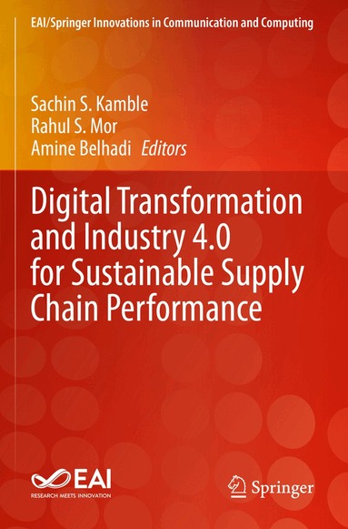 Sachin S. Kamble, Rahul S. Mor, Amine Belhadi - Digital Transformation and Industry 4.0 for Sustainable Supply Chain Performance, Häftad