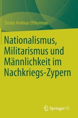 Nationalismus, Militarismus und Mnnlichkeit im Nachkriegs-Zypern 1