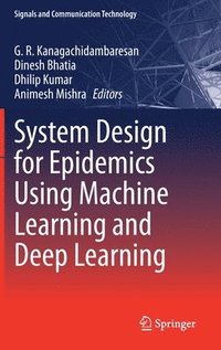 bokomslag System Design for Epidemics Using Machine Learning and Deep Learning