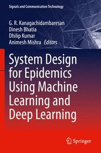 bokomslag System Design for Epidemics Using Machine Learning and Deep Learning