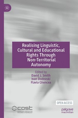 David J. Smith, Ivan Dodovski, Flavia Ghencea - Realising Linguistic, Cultural and Educational Rights Through Non-Territorial Autonomy, Inbunden