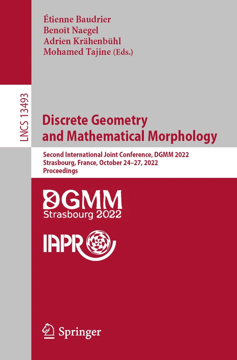 Étienne Baudrier, Benoît Naegel, Adrien Krähenbühl, Mohamed Tajine, Etienne Baudrier, Benoit Naegel, Adrien Krahenbuhl, Adrien Naegel, Benoît - Discrete Geometry and Mathematical Morphology, Häftad