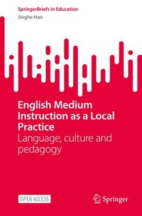 bokomslag English Medium Instruction as a Local Practice