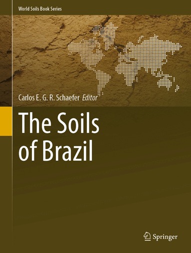 Carlos E. G. R. Schaefer - Soils of Brazil, Inbunden
