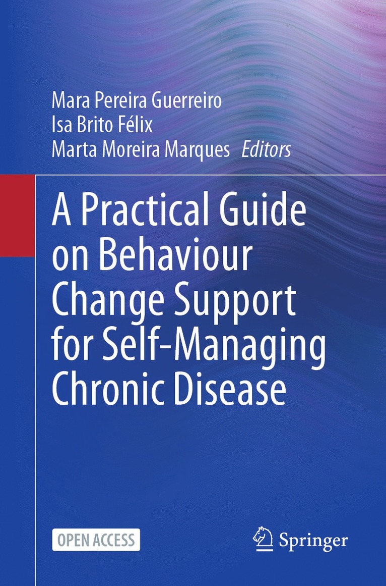 Mara Pereira Guerreiro, Isa Brito Félix, Marta Moreira Marques, Isa Brito Felix - Practical Guide on Behaviour Change Support for Self-Managing Chronic Disease, Häftad