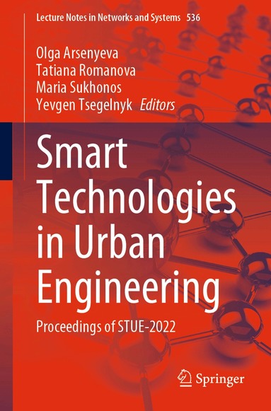Olga Arsenyeva, Tatiana Romanova, Maria Sukhonos, Yevgen Tsegelnyk - Smart Technologies in Urban Engineering, Häftad