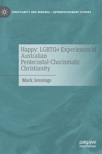 bokomslag Happy: LGBTQ+ Experiences of Australian Pentecostal-Charismatic Christianity
