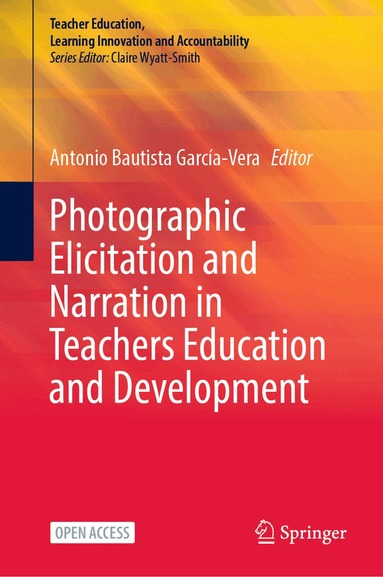 Antonio Bautista García-Vera - Photographic Elicitation and Narration in Teachers Education and Development, Inbunden