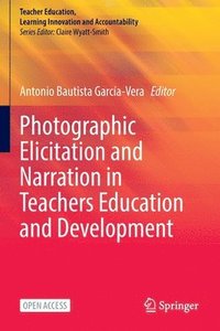 bokomslag Photographic Elicitation and Narration in Teachers Education and Development