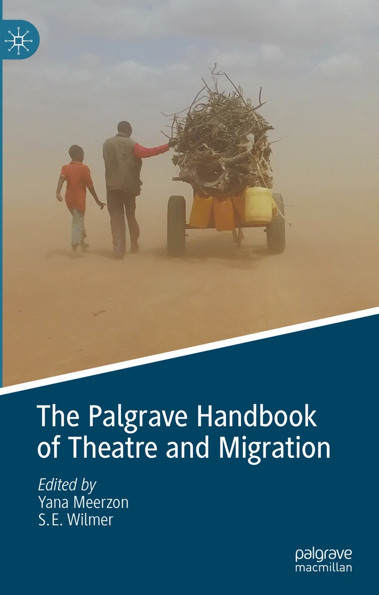 Yana Meerzon, S.E Wilmer, S. E. Wilmer, S. E Wilmer - Palgrave Handbook of Theatre and Migration, Inbunden