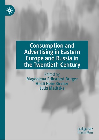 bokomslag Consumption and Advertising in Eastern Europe and Russia in the Twentieth Century