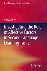 bokomslag Investigating the Role of Affective Factors in Second Language Learning Tasks