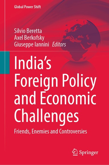 Silvio Beretta, Axel Berkofsky, Giuseppe Iannini - India’s Foreign Policy and Economic Challenges, Inbunden