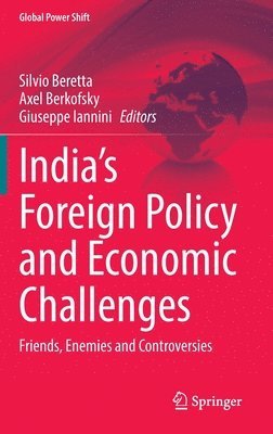 Silvio Beretta, Axel Berkofsky, Giuseppe Iannini - India’s Foreign Policy and Economic Challenges, Inbunden