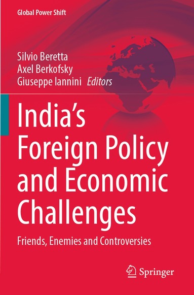 Silvio Beretta, Axel Berkofsky, Giuseppe Iannini - India’s Foreign Policy and Economic Challenges, Häftad