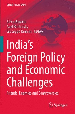 Silvio Beretta, Axel Berkofsky, Giuseppe Iannini - India’s Foreign Policy and Economic Challenges, Häftad
