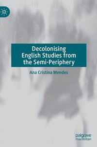 bokomslag Decolonising English Studies from the Semi-Periphery