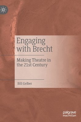 Bill Gelber - Engaging with Brecht, Inbunden