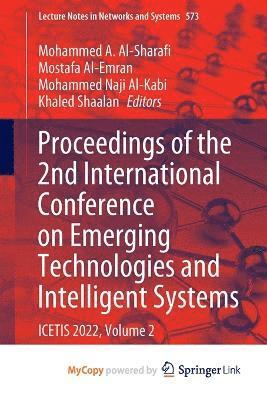 Mohammed A Al-Sharafi, Mostafa Al-Emran, Mohammed Naji Al-Kabi, Mohammed A. Al-Sharafi - Proceedings of the 2nd International Conference on Emerging Technologies and Intelligent Systems, Häftad