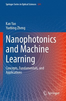 Kan Yao, Yuebing Zheng - Nanophotonics and Machine Learning, Häftad