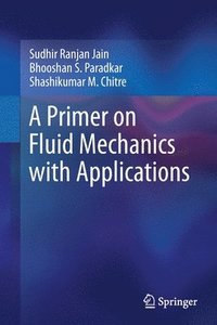 bokomslag A Primer on Fluid Mechanics with Applications