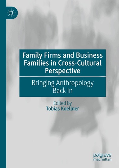 Tobias Koellner - Family Firms and Business Families in Cross-Cultural Perspective, Inbunden